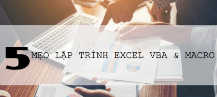 5 mẹo để lập trình Excel VBA Macro thông dụng nhất 2020